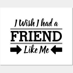 I Wish I had a Friend Like me Posters and Art